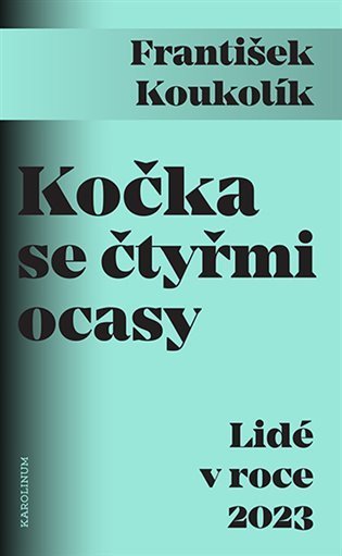 Koukolík František: Kočka se čtyřmi ocasy - Lidé v roce 2023