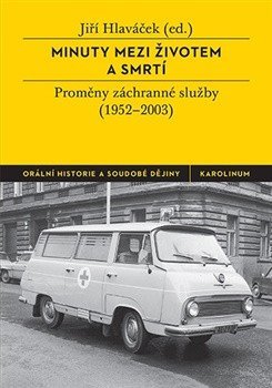 : Minuty mezi životem a smrtí - Proměny záchranné služby (1952-2003)
