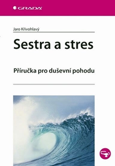 Křivohlavý Jaro: Sestra a stres - příručka pro duševní pohodu