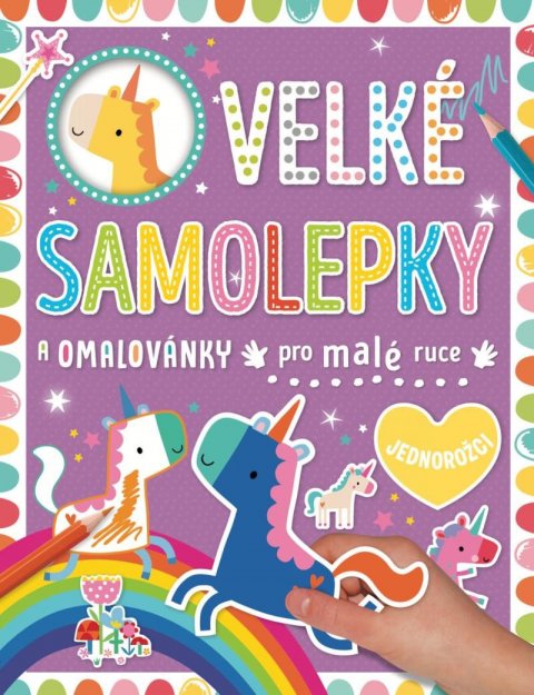 Machell Dawn: Velké samolepky a omalovánky pro malé ruce Jednorožci Machell Dawn: Velké samolepky a omalovánky pro malé ruce Jednorožci