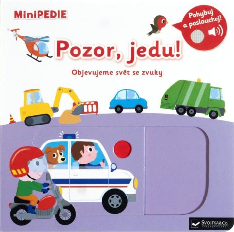 Choux Nathalie: MiniPEDIE Pozor, jedu! Objevujeme svět se zvuky Choux Nathalie: MiniPEDIE Pozor, jedu! Objevujeme svět se zvuky