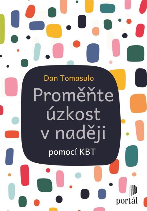 Tomasulo Dan: Proměňte úzkost v naději pomocí KBT