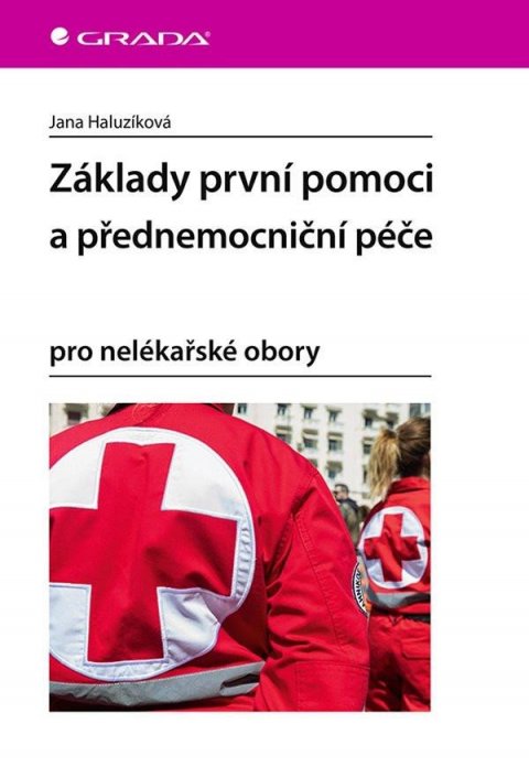 Haluzíková Jana: Základy první pomoci a přednemocniční péče pro nelékařské obory