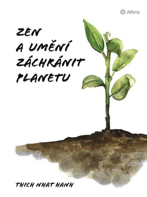 Hanh Thich Nhat: Zen a umění zachránit planetu Hanh Thich Nhat: Zen a umění zachránit planetu