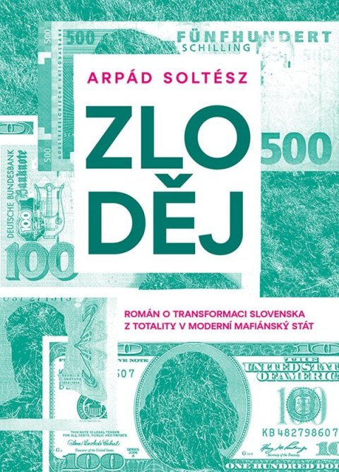 Soltész Arpád: Zloděj - Román o transformaci Slovenska z totality v moderní mafiánský stát