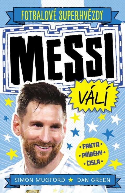 Mugford Simon: Fotbalové superhvězdy Messi válí - Fakta, příběhy, čísla Mugford Simon: Fotbalové superhvězdy Messi válí - Fakta, příběhy, čísla