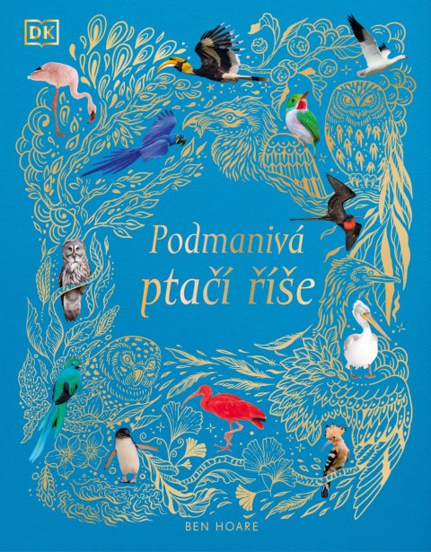 Hoare Ben: Podmanivá ptačí říše