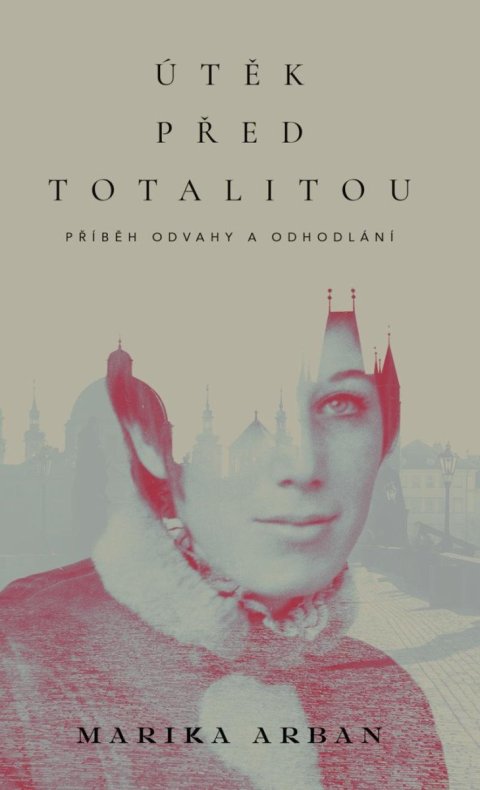 Arban Marika: Útěk před totalitou