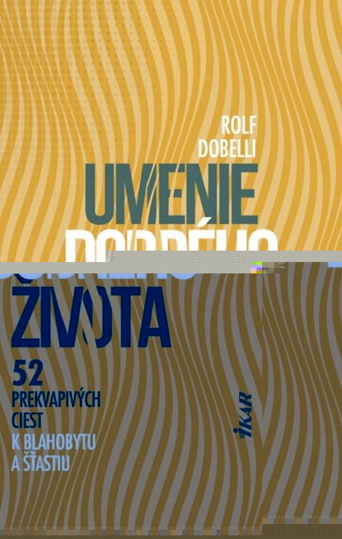 Dobelli Rolf: Umenie dobrého života - 52 prekvapivých ciest k blahobytu a šťastiu (sloven