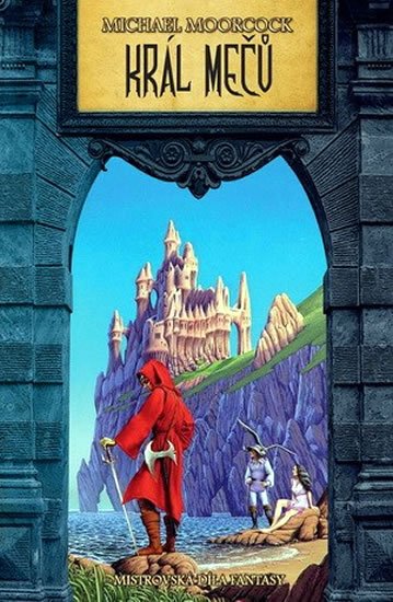 Moorcock Michael: Král mečů Mistrovská díla fantasy