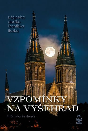 Herzán Martin: Vzpomínky na Vyšehrad - Z tajného deníku Františka Buzka Herzán Martin: Vzpomínky na Vyšehrad - Z tajného deníku Františka Buzka