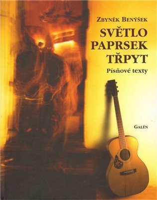 Benýšek Zbyněk: Světlo, paprsek, třpyt - písňové texty s CD