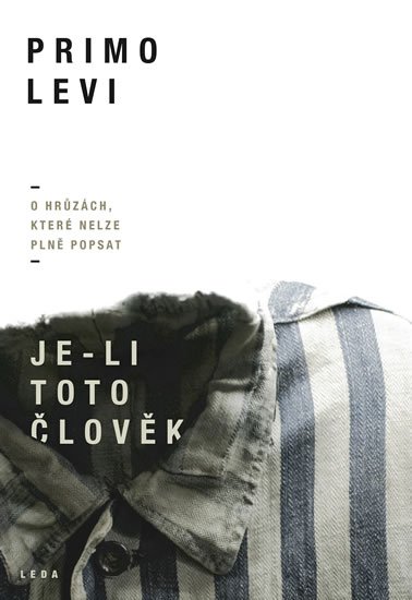 Levi Primo: Je-li toto člověk - O hrůzách, které nelze plně popsat