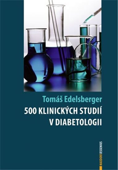 Edelsberger Tomáš: 500 klinických studií v diabetologii Edelsberger Tomáš: 500 klinických studií v diabetologii