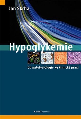 Škrha Jan: Hypoglykemie - Od patofyziologie ke klinické praxi