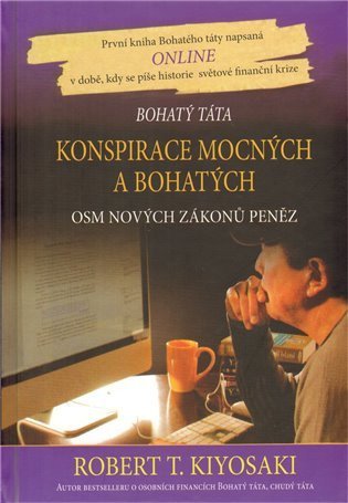 Kiyosaki Robert T.: Konspirace mocných a bohatých - Osm nových zákonů peněz