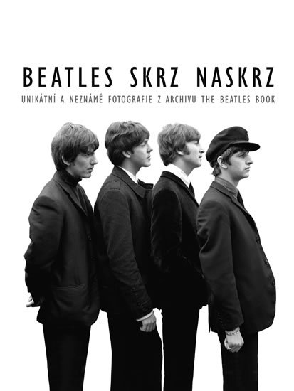 Adams Tom: Beatles skrz naskrz - Unikátní a neznámé fotografie z archivu The Beatles B