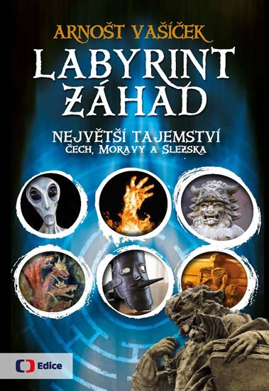 Vašíček Arnošt: Labyrint záhad - Největší tajemství Čech, Moravy a Slezska Vašíček Arnošt: Labyrint záhad - Největší tajemství Čech, Moravy a Slezska