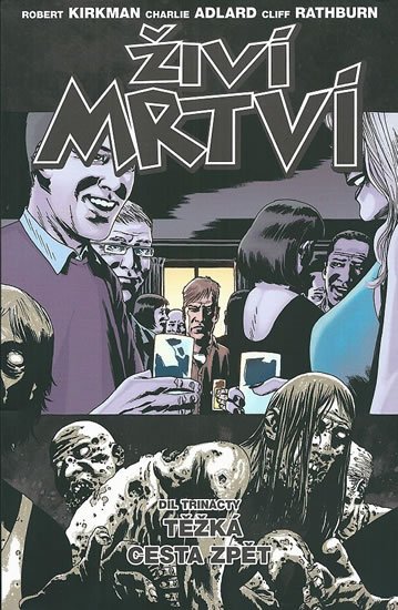 Kirkman Robert: Živí mrtví 13 -Těžká cesta zpět