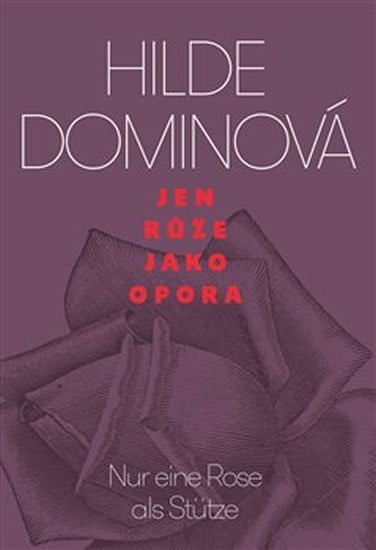 Dominová Hilde: Jen růže jako opora / Nur eine Rose als Stütze Dominová Hilde: Jen růže jako opora / Nur eine Rose als Stütze