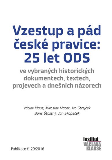 kolektiv autorů: Vzestup a pád české pravice: 25 let ODS