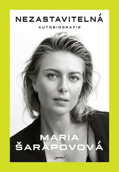 Šarapovová Maria: Nezastavitelná - Autobiografie