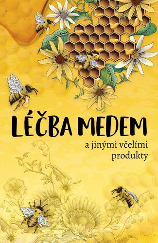 Kedzia Bogdan: Léčba medem a jinými včelími produkty
