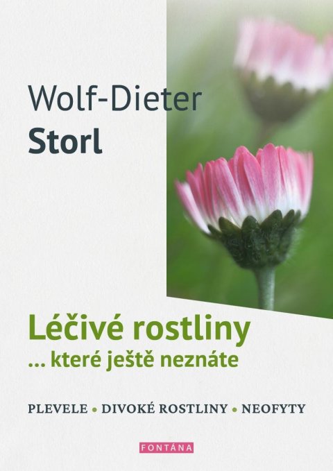 Storl Wolf-Dieter: Léčivé rostliny… které ještě neznáte - plevele, divoké rostliny, neofyty