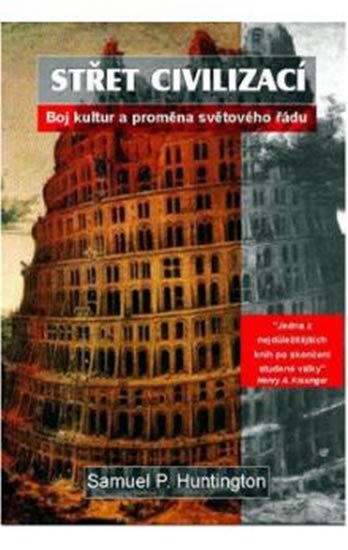Huntington Samuel P.: Střet civilizací Huntington Samuel P.: Střet civilizací