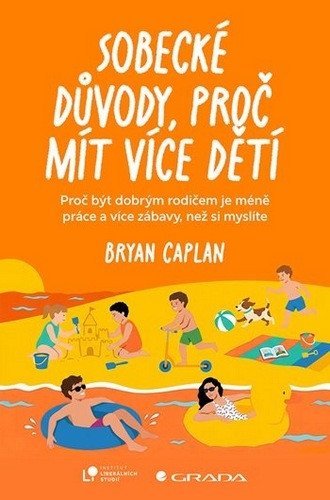 : Sobecké důvody, proč mít více dětí - Proč být dobrým rodičem dá méně práce,