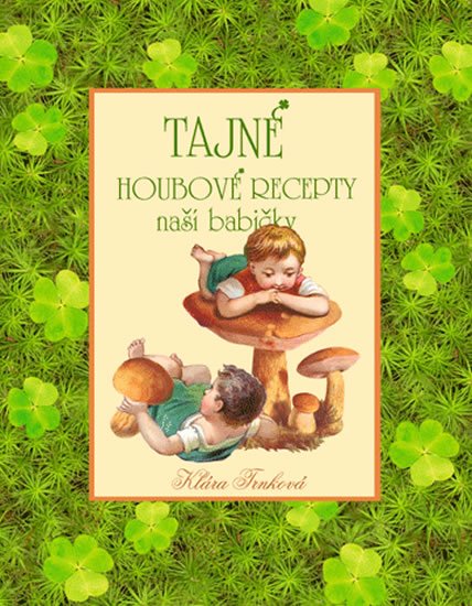 Trnková Klára: Tajné houbové recepty naší babičky Trnková Klára: Tajné houbové recepty naší babičky