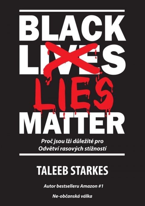 Starkes Taleeb: Black Lies Matter - Proč jsou lži důležité pro Odvětví rasových stížností
