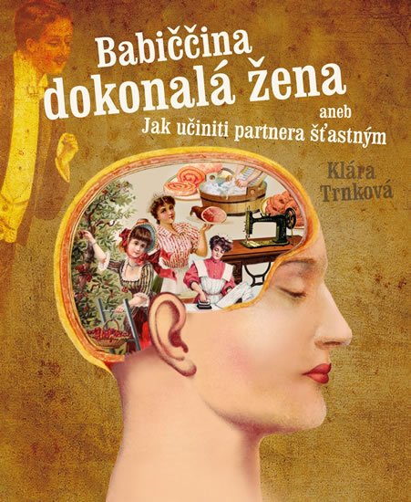 Trnková Klára: Babiččina dokonalá žena aneb Jak učiniti partnera šťastným