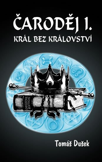 Dušek Tomáš: Čaroděj I. - Král bez království Dušek Tomáš: Čaroděj I. - Král bez království