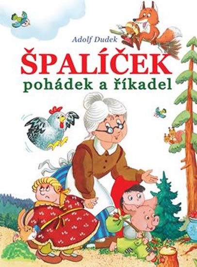 Dudek Adolf: Špalíček pohádek a říkadel Dudek Adolf: Špalíček pohádek a říkadel