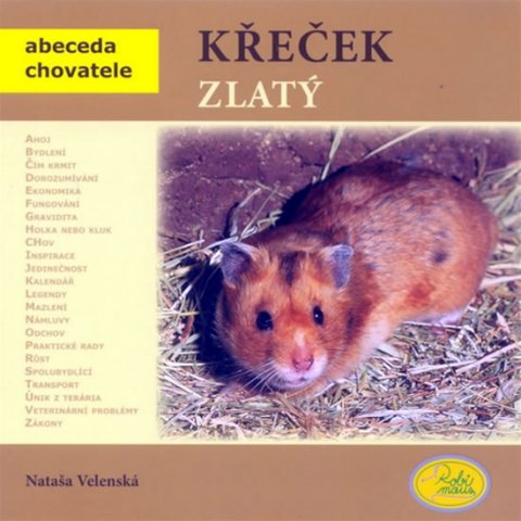 Velenská Nataša: Křeček zlatý - Abeceda chovatele Velenská Nataša: Křeček zlatý - Abeceda chovatele