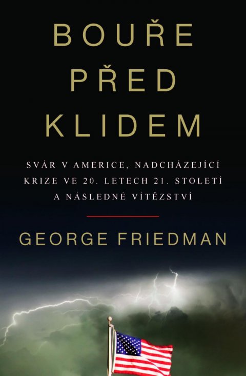 Friedman George: Bouře před klidem - Svár v Americe, nadcházející krize ve 20. letech 21. st