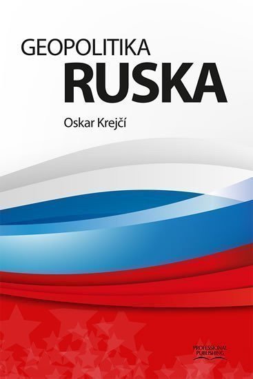 Krejčí Oskar: Geopolitika Ruska