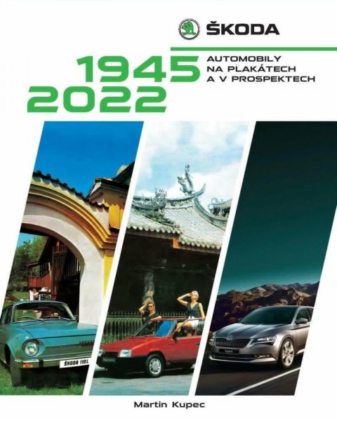 Kupec Martin: Škoda: Automobily na plakátech a v prospektech, 1945-2022