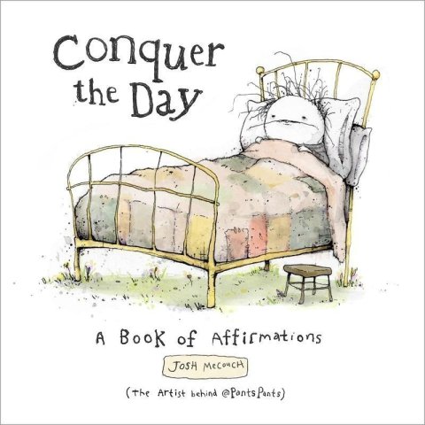 Mecouch Josh: Conquer the Day : A Book of Affirmations