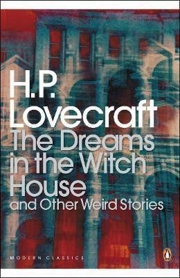 Lovecraft Howard Phillips: The Dreams in the Witch House and Other Weird Stories