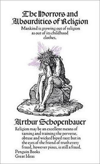 Schopenhauer Arthur: The Horrors and Absurdities of Religion