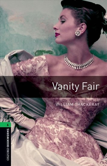 Thackeray(nepoužívat) William M.: Oxford Bookworms Library 6 Vanity Fair (New Edition)