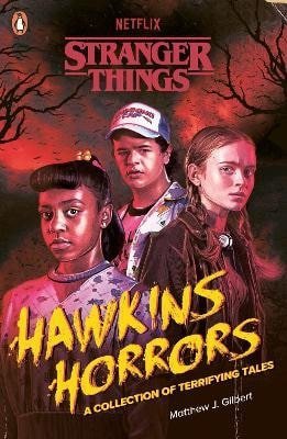 Gilbert Matthew J.: Stranger Things: Hawkins Horrors