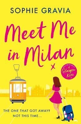 Gravia Sophie: Meet Me in Milan: The outrageously funny summer holiday read of 2023!