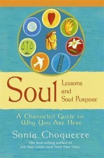 Choquette Sonia: Sou Lessons and Soul Purpose
