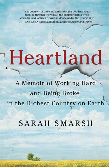 Smarsh Sarah: Heartland : A Memoir of Working Hard and Being Broke in the Richest Country