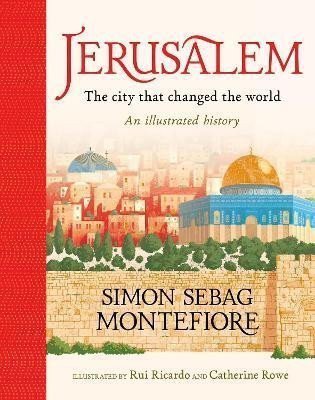 Montefiore Simon Sebag: Jerusalem: The City That Changed the World