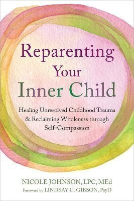 Gibson Lindsay C.: Reparenting Your Inner Child