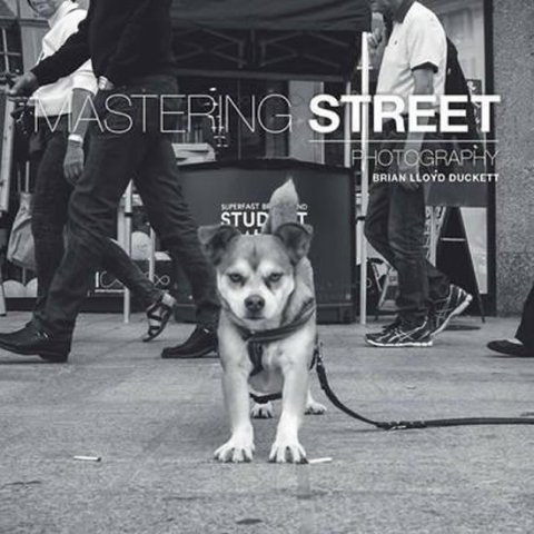 Duckett Brian Lloyd: Mastering Street Photography
